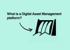Digital Asset Management Platform Basics